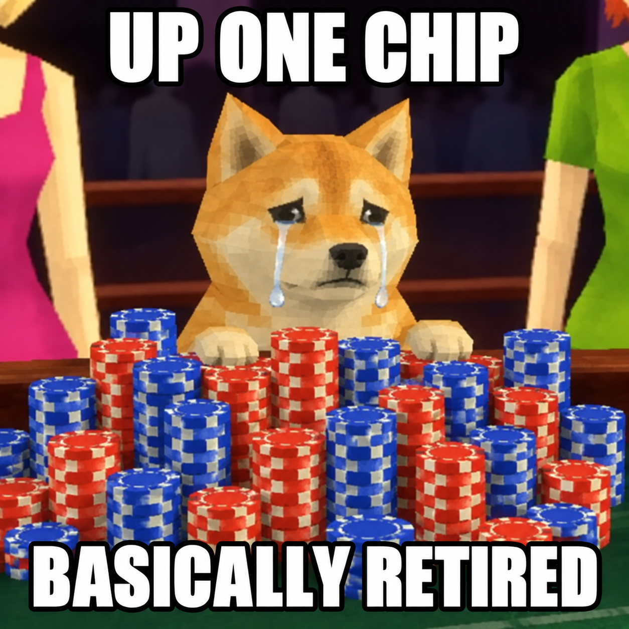 The crying Inu with a mountain of chips: Up one chip. Basically retired.